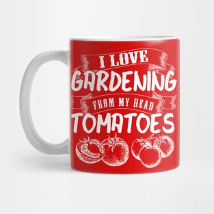 I Love Gardening from my Head Tomatoes Mug